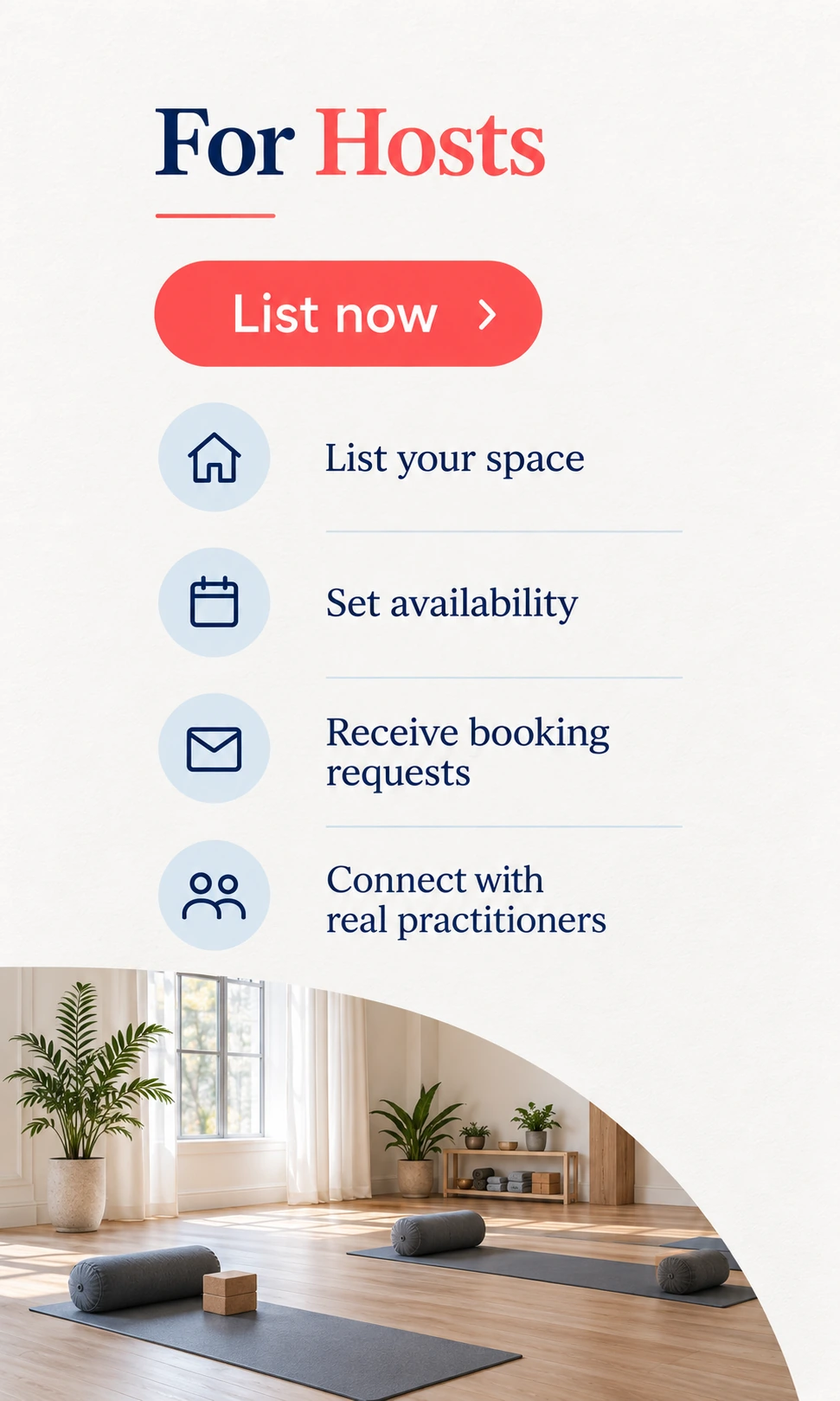 For hosts: list your space, set availability, receive booking requests and connect with wellness professionals.
